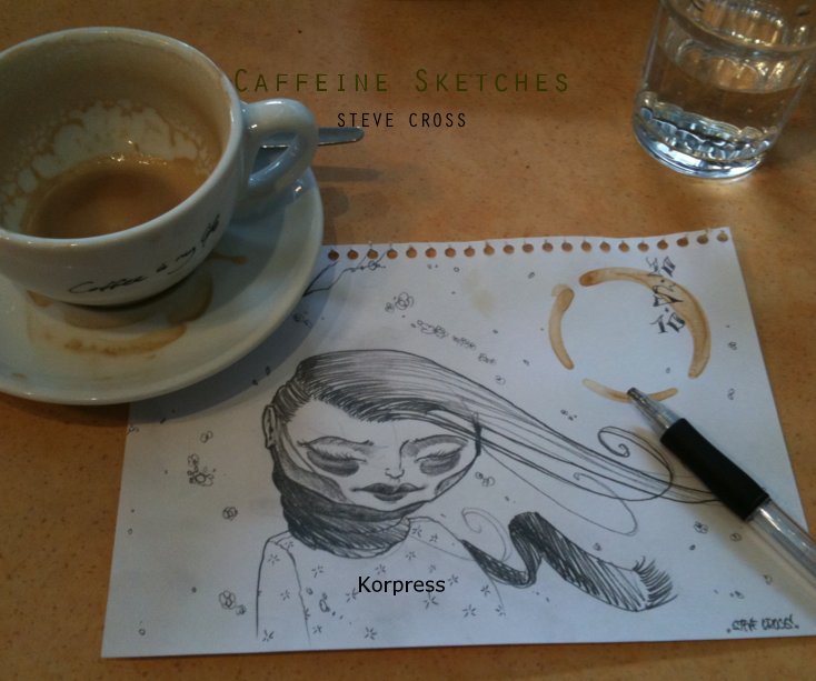 Ver Caffeine Sketches STEVE CROSS Korpress por SteveCross