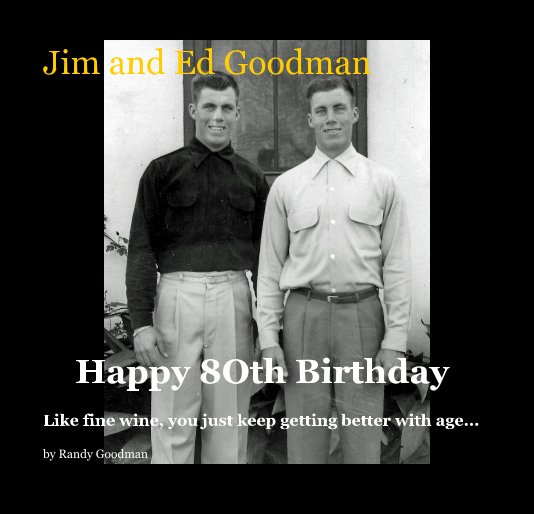 Ver Jim and Ed Goodman Happy 8Oth Birthday por Randy Goodman