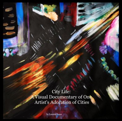 City Life: A Visual Documentary of One Artist's Adoration of Cities book cover