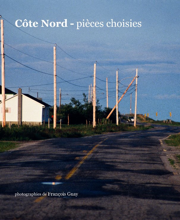 View Côte Nord - pièces choisies by François Guay