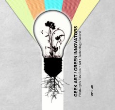 GEEK ART / GREEN INNOVATORS Pittsburgh's First Eco + Art + Technology Festival book cover
