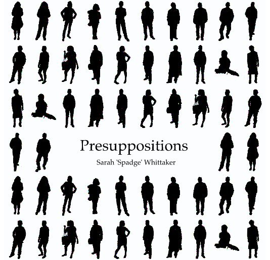 View Presuppositions by Spadge