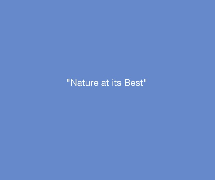 Bekijk "Nature at its Best" op msherwin7
