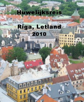 Huwelijksreis Riga, Letland 2010 book cover