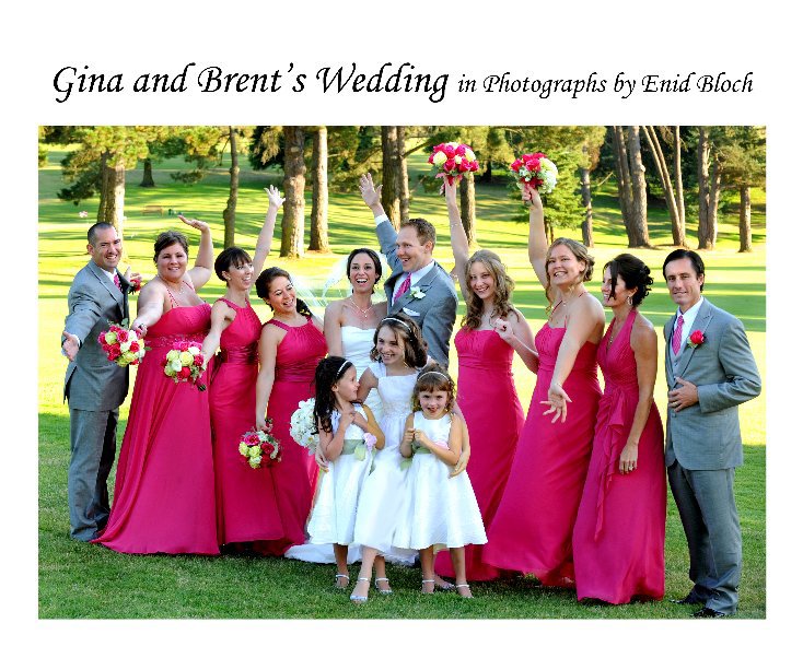 View Gina and Brent's Wedding by Enid Bloch