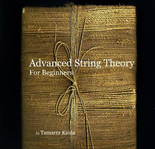 View Advanced String Theory For Beginners by Tamarra Kaida