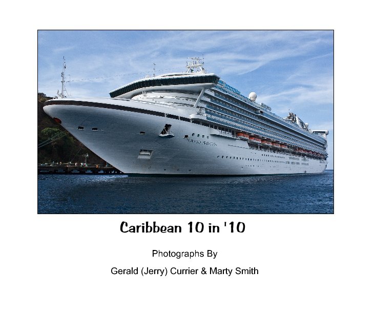 View Caribbean 10 in '10 by Gerald (Jerry) Currier & Marty Smith