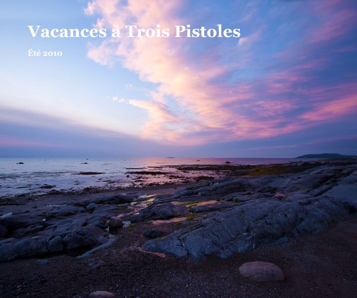 View Vacances à Trois Pistoles by par Robert Marleau