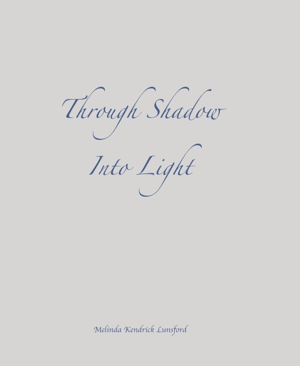 Ver Through Shadow Into Light por Melinda Kendrick Lunsford