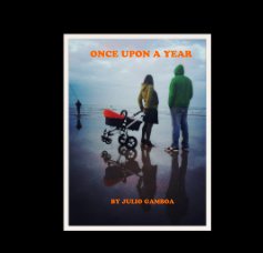 ONCE UPON A YEAR BY JULIO GAMBOA book cover
