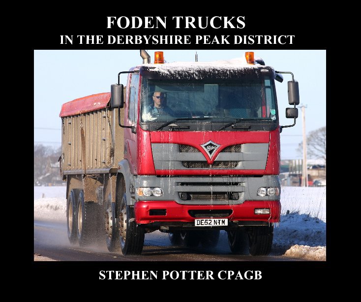 View FODEN TRUCKS IN THE DERBYSHIRE PEAK DISTRICT by STEPHEN POTTER CPAGB