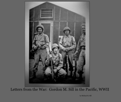 Letters from the War: Gordon M. Sill in the Pacific, WWII book cover