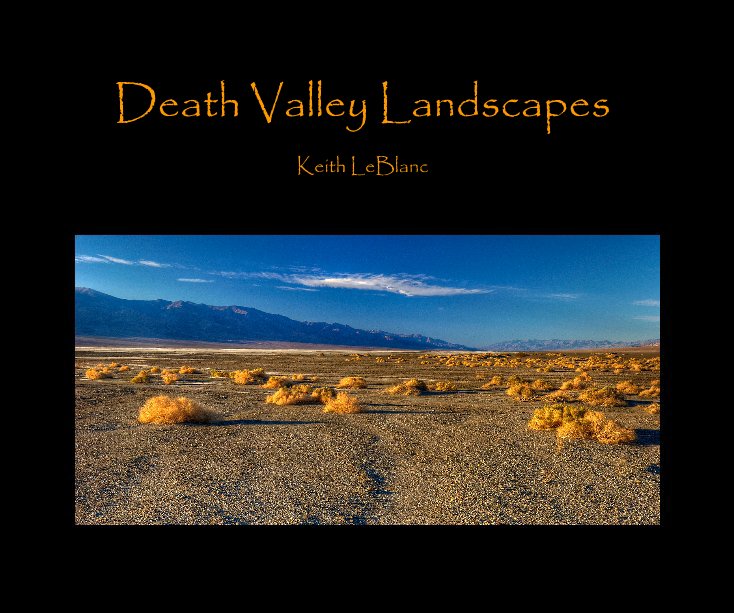View Death Valley Landscapes by Keith LeBlanc