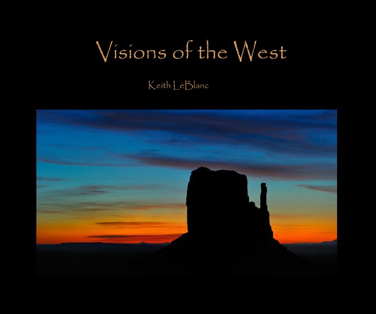View Visions of the West by Keith LeBlanc
