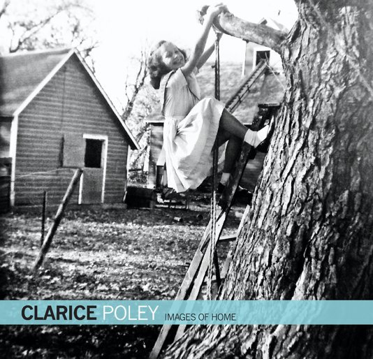 View Clarice Poley, Images of Home by Kristin Verby