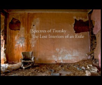 Spectres of Trotsky  : The Lost Interiors of an Exile book cover