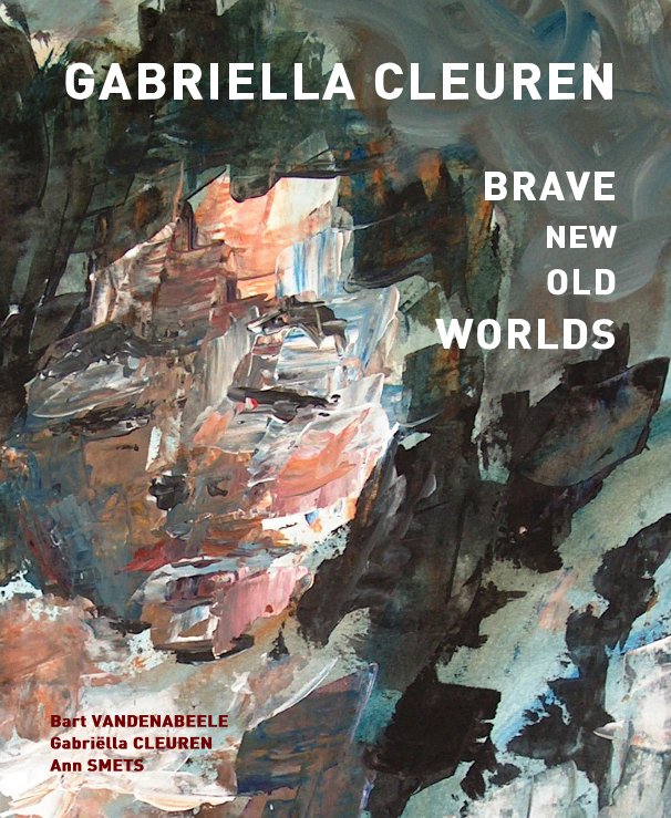 Ver Gabriella Cleuren Brave New Old Worlds por Gabriëlla Cleuren