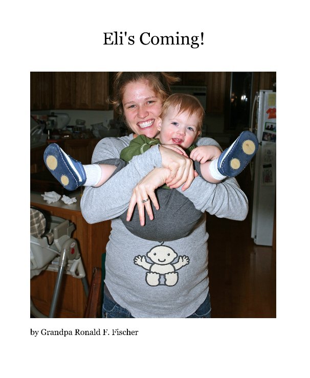 View Eli's Coming! by Grandpa Ronald F. Fischer