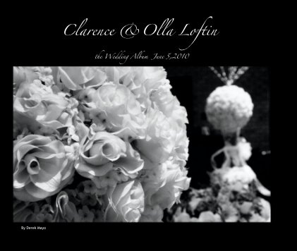 Clarence &Olla Loftin the Wedding Album June 5,2010 book cover