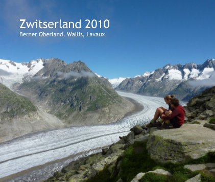 Zwitserland 2010 Berner Oberland, Wallis, Lavaux book cover