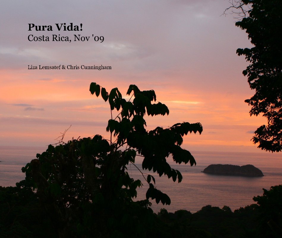 View Pura Vida! Costa Rica, Nov '09 by Liza Lemsatef & Chris Cunningham