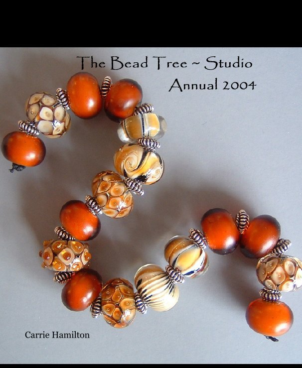 View The Bead Tree ~ Studio Annual 2004 by Carrie Hamilton