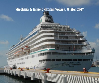 Shoshana & Jaime's Mexican Voyage, Winter 2007 book cover