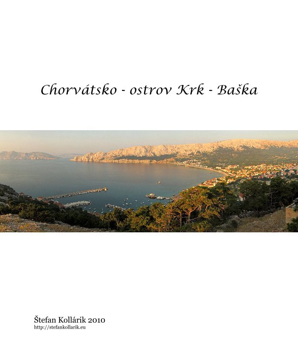 View Chorvátsko - ostrov Krk - Baška by Štefan Kollárik 2010 http://stefankollarik.eu