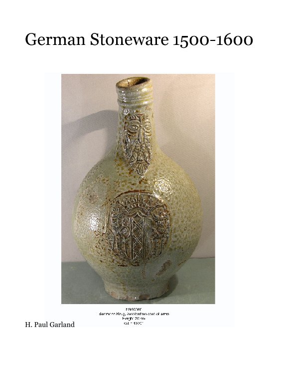 View German Stoneware 1500-1600 by H. Paul Garland
