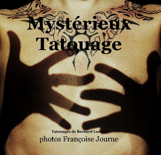 View Mystérieux Tatouage by photos Françoise Journe
