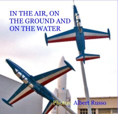 IN THE AIR, ON THE GROUND AND ON THE WATER book cover