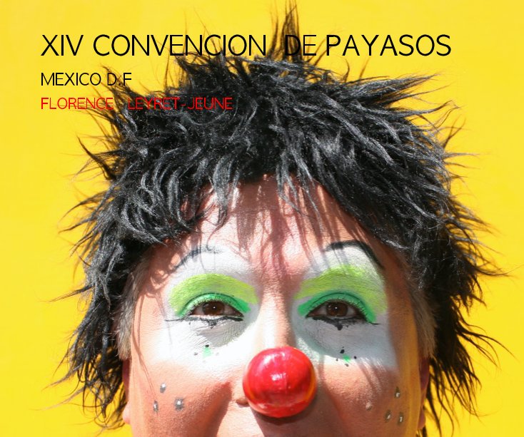 Bekijk XIV CONVENCION DE PAYASOS op FLORENCE LEYRET-JEUNE