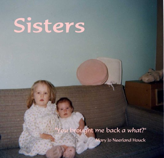 Visualizza Sisters di Mary Jo Neerland Houck