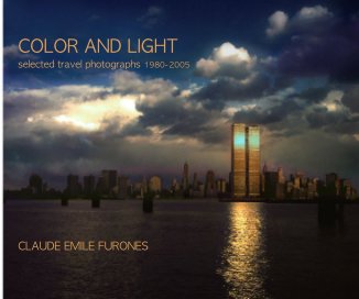 COLOR AND LIGHT selected travel photographs 1980-2005 CLAUDE EMILE FURONES book cover