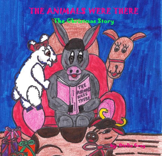 View THE ANIMALS WERE THERE by by: Otelia Gray
