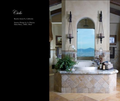 Cielo
     
     Rancho Santa Fe, California

     Interior Design by Le Dimora
     Maria Barry, ASID, Allied book cover