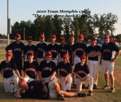 2010 Team Memphis 13s "The 2 out come-back Kings" book cover