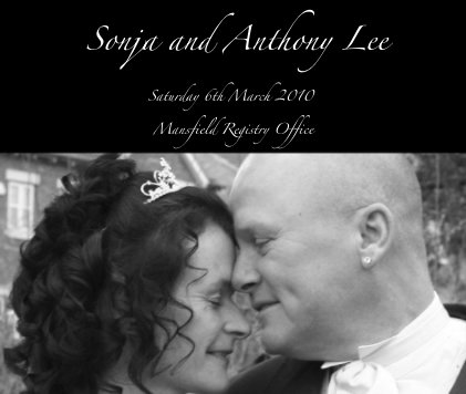 Sonja and Anthony Lee Saturday 6th March 2010 Mansfield Registry Office book cover
