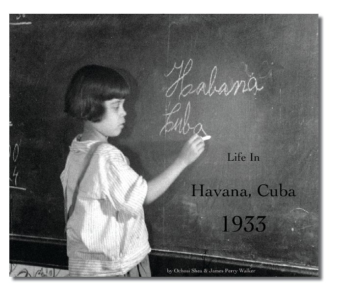 Ver Havana, Cuba 1933 por Ochosi Shea & James Perry Walker