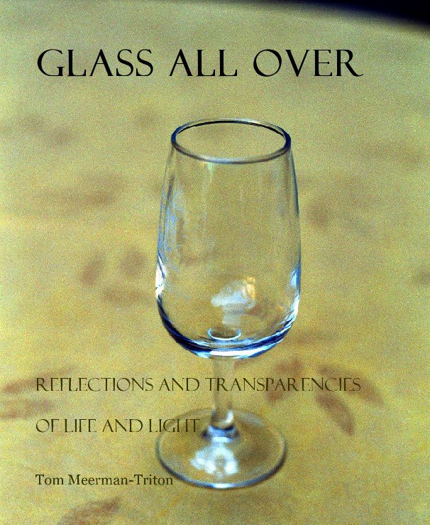 View Glass all over by Tom Meerman-Triton