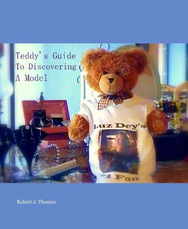 View Teddy's Guide To Discovering A Model by Robert J. Thomas