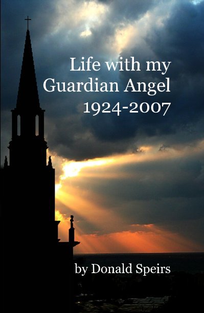 View Life with my Guardian Angel 1924-2007 by Donald Speirs