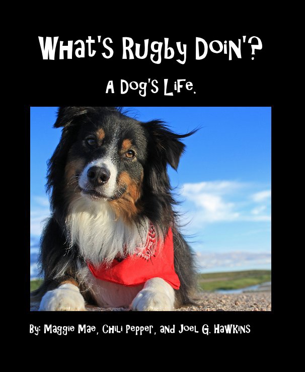 Ver What's Rugby Doin'? por By: Maggie Mae, Chili Pepper, and Joel G. Hawkins