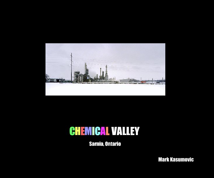 View CHEMICAL VALLEY by Mark Kasumovic