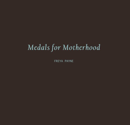 View Medals for Motherhood by Freya Payne