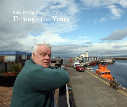 Alex Pettigrew Through the Years book cover