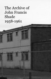 The Archive of John Francis Shade 1958-1961 book cover