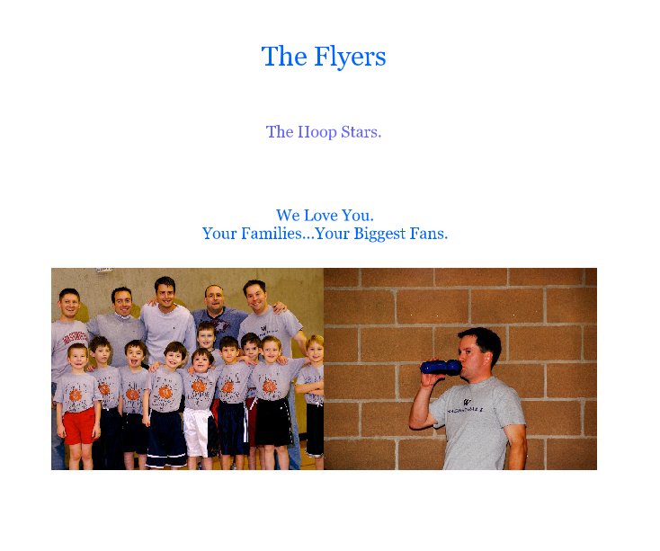 View The Flyers by We Love You.
Your Families...Your Biggest Fans.