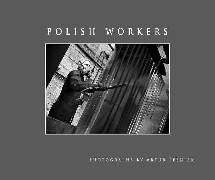 View Polish Workers by Artur Lesniak