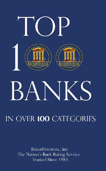 View Top 100 Banks in Over 100 Categories by BauerFinancial Inc.